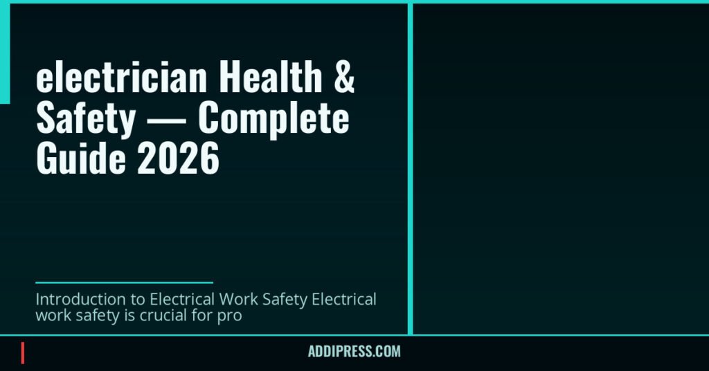 electrician Health & Safety — Complete Guide 2026 — addipress.com