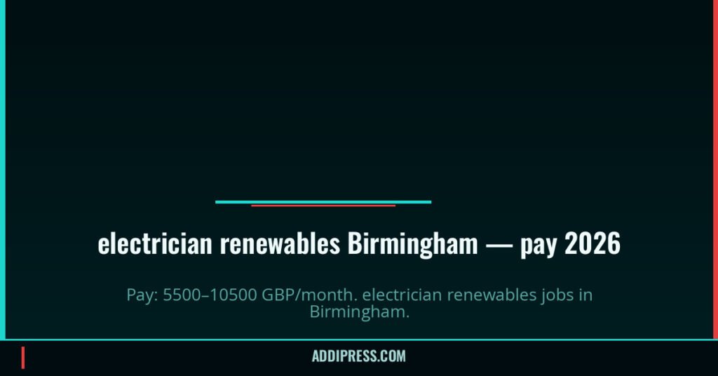 electrician renewables Birmingham — pay 5500–10500 GBP/month — AddiPress
